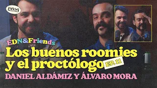 Los buenos roomies y la visita al proctólogo feat. Daniel (Cumanés) y Álvaro Mora - EDN&Friends #11
