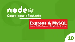 #10 Cours Node.Js | Express MySQL | Ajouter, Modifier, Supprimer et récuperer les données | français