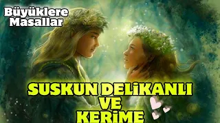 SUSKUN DELİKANLI VE KERİME-Büyüklere Masallar-Masal-Masal Dinle-Masallar-Peri Mia Masalları