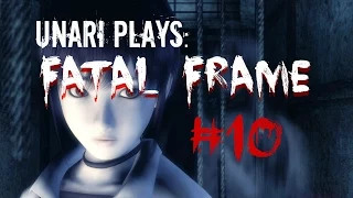 THERE'S NO ONE HERE | Unari Plays: Fatal Frame Part 10