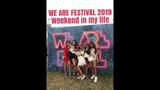 WE ARE FESTIVAL 2019 A WEEKEND IN MY LIFE