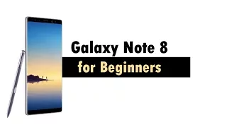 Galaxy Note 8 for Beginners