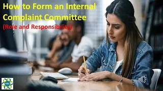 How to form an Internal Complaint Committee ( Role and Responsibilities) ?