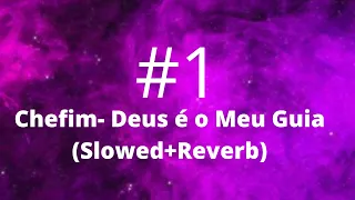 Chefim- Deus é o Meu Guia(Slowed+Reverb)