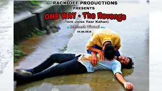 Tere Jaisa Yaar Kahan | One Way - The Revenge | Friendship Day Special | RacK off Productions |