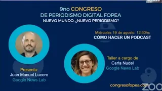 9no Congreso de Periodismo Digital FOPEA: "Podcasts: casos de éxito y taller Google para crearlos"