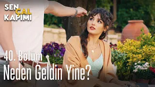 Neden geldin yine... - Sen Çal Kapımı 40. Bölüm