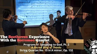 The Beethoven Experience IV: String Quartet No. 15 in A minor, Op. 132 | Borromeo Quartet