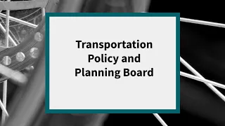 Transportation Policy and Planning Board: Meeting of August 1, 2022