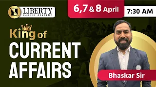 Liberty Daily Current Affairs By King of Current Affairs Bhaskar Sir 6,7 & 8 April