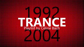 Trance 1992-2004 Playlist by Celine Bach