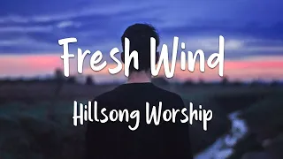 Hillsong Worship - Fresh Wind (Lyrics)  | 1 Hour