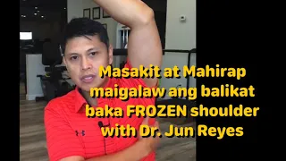 Masakit at Mahirap maigalaw ang balikat baka FROZEN shoulder with Dr. Jun Reyes PT DPT.