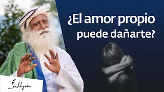 ¿Puede el amor propio ser perjudicial? | Sadhguru Español