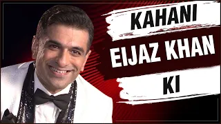 KAHANI EIJAZ KI l Life Story Of Eijaz Khan | Love Affairs, Controversy, Mental Health & Career