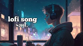 Trending Lofi Song | Lofi Song | Best Of Arijit Singh Song | Hindi Romantic Song | Mashup Song