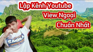 Cách Lập Kênh Youtube Làm Cho Nước Ngoài Xem Chủ Đề VLog Câm