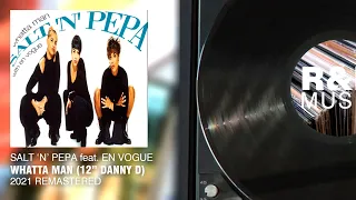 Salt N Pepa feat. En Vogue - Whatta Man (12 Danny D) (2021 Remastered) (Lyric Video)