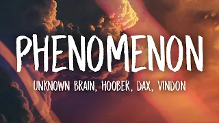 Unknown Brain & Hoober - Phenomenon [ft. Dax & Vindon] (Lyrics)