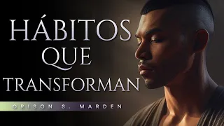 Transforma tu vida con hábitos efectivos | Orison S. Marden  | Audiolibro de Superación Personal