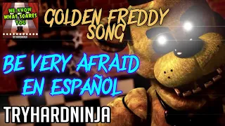TryHardNinja - FNaF Golden Freddy Song "Be Very Afraid" (Sub Español) | Yizuz 4ever