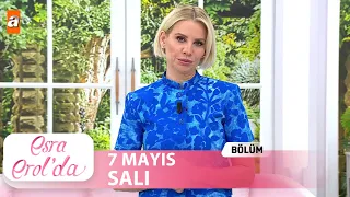 Esra Erol'da 7 Mayıs 2024 | Tek Parça