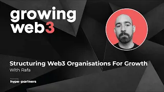 Structuring Web3 Organisations For Growth With Community Architect Rafa