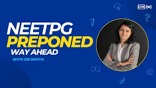NEETPG preponed - Its implications and strategy | All queries answered | Medsynapse by Dr. Nikita