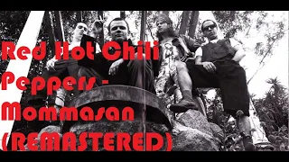 Red Hot Chili Peppers - Mommasan (2020 REMASTERED)