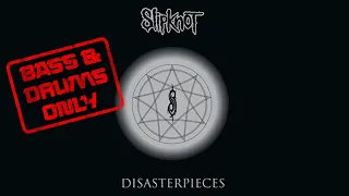 Slipknot - Disasterpiece - Bass and Drums Only (Disasterpieces)