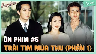 Ôn phim #5: Trái Tim Mùa Thu | Tất tần tật về Autumn in my heart - Song Hye Kyo