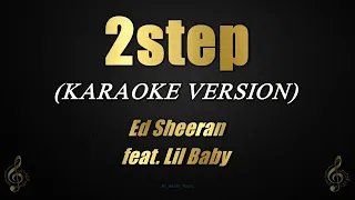 2step - Ed Sheeran feat. Lil Baby (Karaoke)