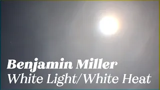 Benjamin Miller - White Light/White Heat (Lou Reed cover)