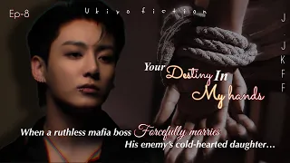 #8 •𝐘𝐨𝐮𝐫 𝐃𝐞𝐬𝐭𝐢𝐧𝐲 𝐈𝐧 𝐌𝐲 𝐇𝐚𝐧𝐝𝐬• ||when ruthless mafia forcefully marries his..||