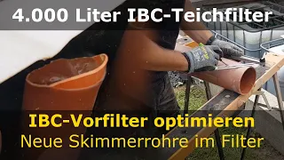 IBC-Vorfilter optimieren - Neue Skimmerrohre im Filter | Koiteich-Blog #30