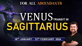 For All Ascendants | Venus Transit in Sagittarius | 18 January - 12 February | Analysis by Punneit