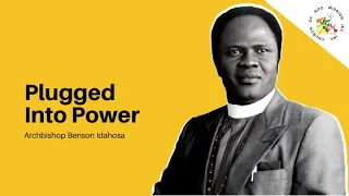 Plugged In To Power - Archbishop Benson Idahosa