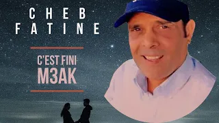 Cheb Fatine : C'est Fini M3ak