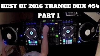 Best Of 2016 Trance Mix #54 Mixed By DJ FITME (Part 1)