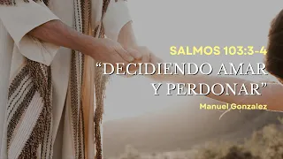 🎙️"Decidiendo amar y perdonar" | Salmos 103:3-4