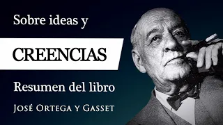 IDEAS Y CREENCIAS (Ortega y Gasset) - ¿Qué (no) es CREER, PENSAR y DUDAR en la Filosofía Gassetiana?