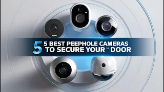 5 Best Peephole Cameras To Secure Your Door