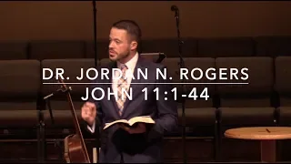 What to Do When Tragedy Strikes - John 11:1-44 (10.13.19) - Dr. Jordan N. Rogers