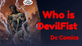 Who is Dc Comics DevilFist (Home To A Destroyed Earth)