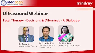 Mindray Webinar on Decisions & Dilemmas of Fetal Therapy by Dr.Suresh S, Dr.S Sudarshan & Dr.Uma Ram