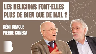 Les religions font-elles plus de bien que de mal ? avec Pierre Conesa et Rémi Brague