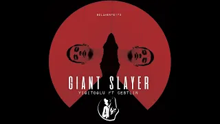 Yigi Toglu ft. Cestlin - Giant Slayer (Déborah De Luca Remix)