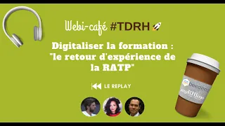 REPLAY du webi café RH : Digitaliser la formation, retour d'expérience de la RATP
