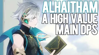 AlHaitham Has HIGH VALUE As Your MAIN DPS! Here's Why