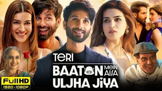 Teri Baaton Mein Aisa Uljha Jiya Full Movie 2024 Hd | Shahid Kapoor, Kriti Sanon | Reviews & Facts